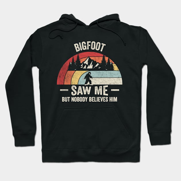 Retro Vintage Bigfoot Saw Me But Nobody Believes Him Funny Sasquatch Adventure Lover Gift Hoodie by SomeRays